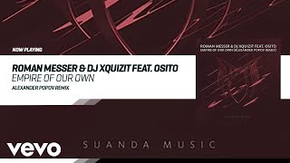 Roman Messer, DJ Xquizit, OSITO - Empire of Our Own (Alexander Popov Remix)