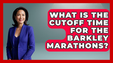What Is the Cutoff Time for the Barkley Marathons? | Running Beyond Limits