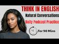 Speak English Instantly! Daily Podcast Practice for Natural Conversations
