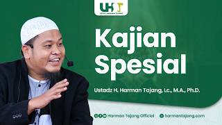 Kajian Spesial | Ustadz H.Harman Tajang, Lc., M.A., Ph.D.