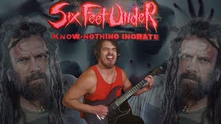 Know-Nothing Ingrate (Six Feet Under COVER)