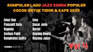 Kumpulan Lagu Jazz Sunda Populer Vol. 4 – Cocok untuk Tidur & Kafe 2025 | Emut Bae, Hayang Kawin