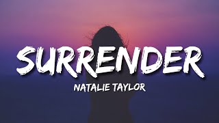 Surrender - Natalie Taylor (Lyrics) 🎵
