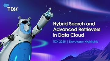 Hybrid Search and Advanced Retrievers in Data Cloud | TDX 2025: Developer Highlights