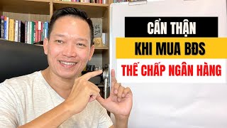 Thời Buổi Này Hãy Cẩn Thận Khi Mua Bất Động Sản Thế Chấp Ngân Hàng