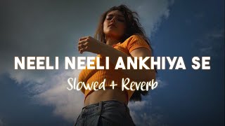 Neeli Neeli Ankhiya Se - Slowed + Reverb Bhojpuri Lo-Fi Song