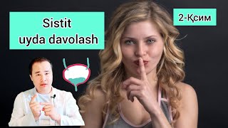 2- Qsim Sistit Kasalligi – Uyda Davolash Usullari 2- Qsim Sistit Kasalligi – Uyda Davolash Usullari