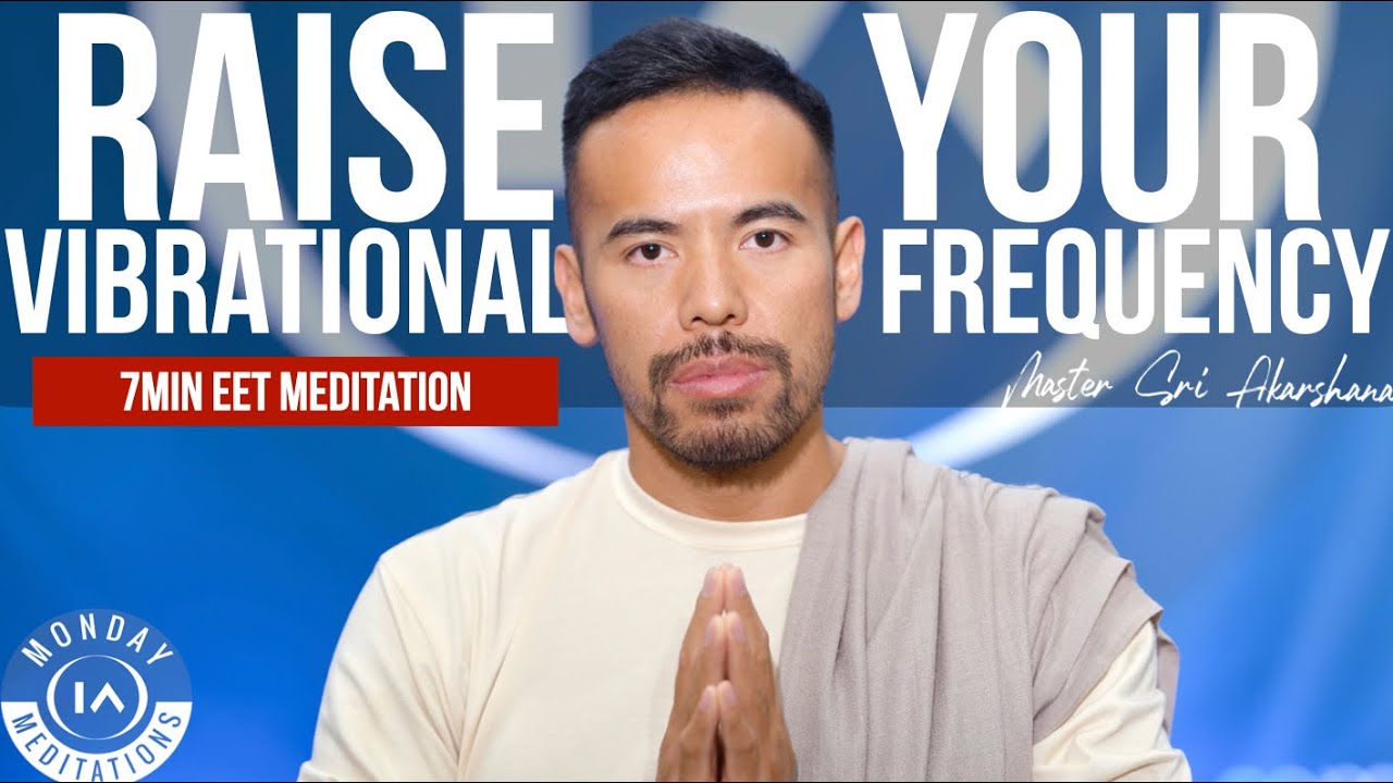 Raise Your Vibrational Frequency in 7 Minutes Using EET Powerful