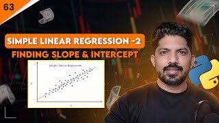 Simple Linear Regression- 2 | Finding Slope &amp; Intercept | 63/100 Days of Python Algo Trading