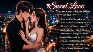 Download lagu Sweet Love 💕 New English Songs Playlist 2026 (Lyrics) - Most Romantic Songs Collection
