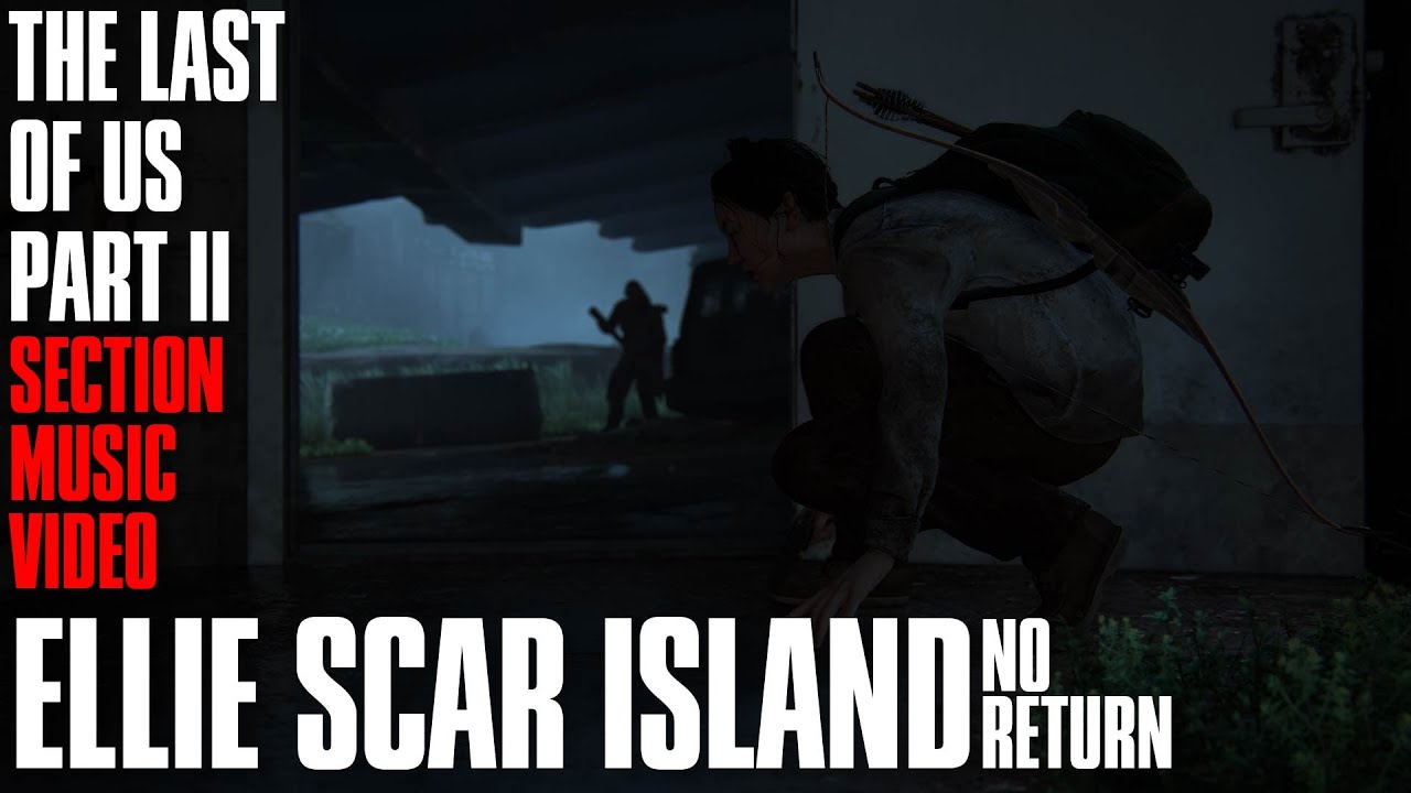 Ellie Scar Island No Return | The Last of Us Part II Section Music Video
