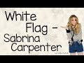 White Flag (With Lyrics) - Sabrina Carpenter