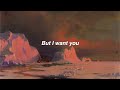 I Want You - Mitski (lyrics)