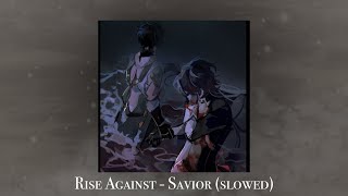 rise against - savior (slowed)