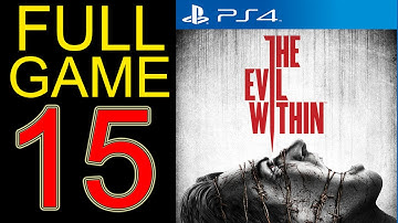 The Evil Within Walkthrough Part 15 PS4 Gameplay lets play playthrough let