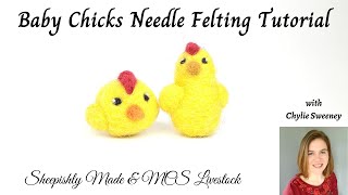 Baby Chicks Needle Felting Tutorial - Needle Felting Videos by Sheepishly Made & MCS Livestock