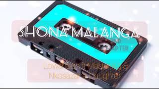 Lowsheen ft Master Kg & Nkosazana Daughter-SHONA MALANGA chapter ✌️ hit
