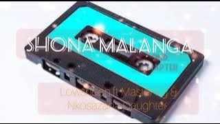 Lowsheen ft Master Kg & Nkosazana Daughter-SHONA MALANGA chapter ✌️ hit