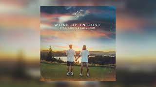 Kygo, Gryffin & Calum Scott - Woke Up In Love