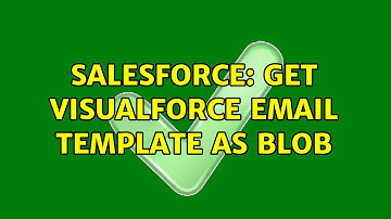 Salesforce: Get VisualForce Email Template as Blob (2 Solutions!!)