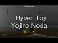 Hyper Toy - Yojiro Noda (Sub Español)