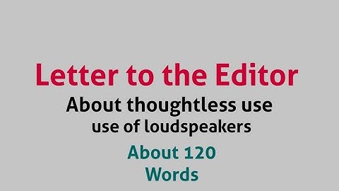 Class 10 / Letter to Editor of English daily about the thoughtless use of loudspeakers.