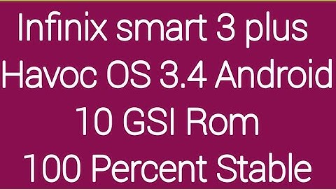 Infinix smart 3 plus Havoc OS 3.4 GSI rom Android10