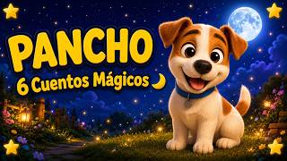 Pancho y sus Aventuras Mágicas. 6 Cuentos para Dormir | Puente, Luciérnagas...| Cuentos Infantiles