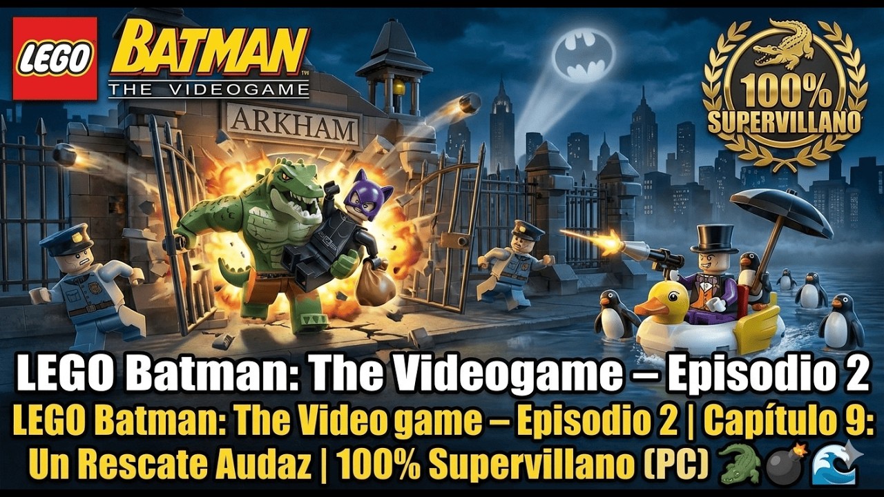 🎮 LEGO Batman: The Videogame – Episodio 2 | Capítulo 9: Un Rescate Audaz | 100% Supervillano (PC)🐊💣🌊