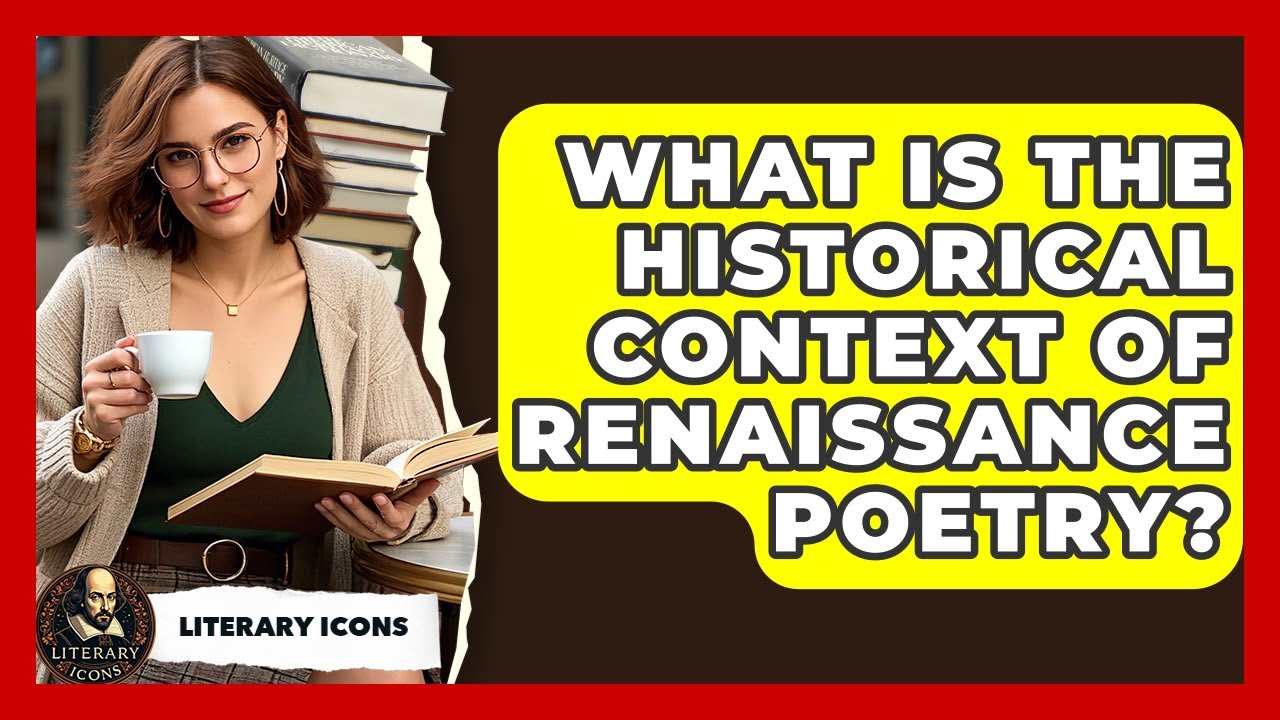 What Is The Historical Context Of Renaissance Poetry? - Literary Icons