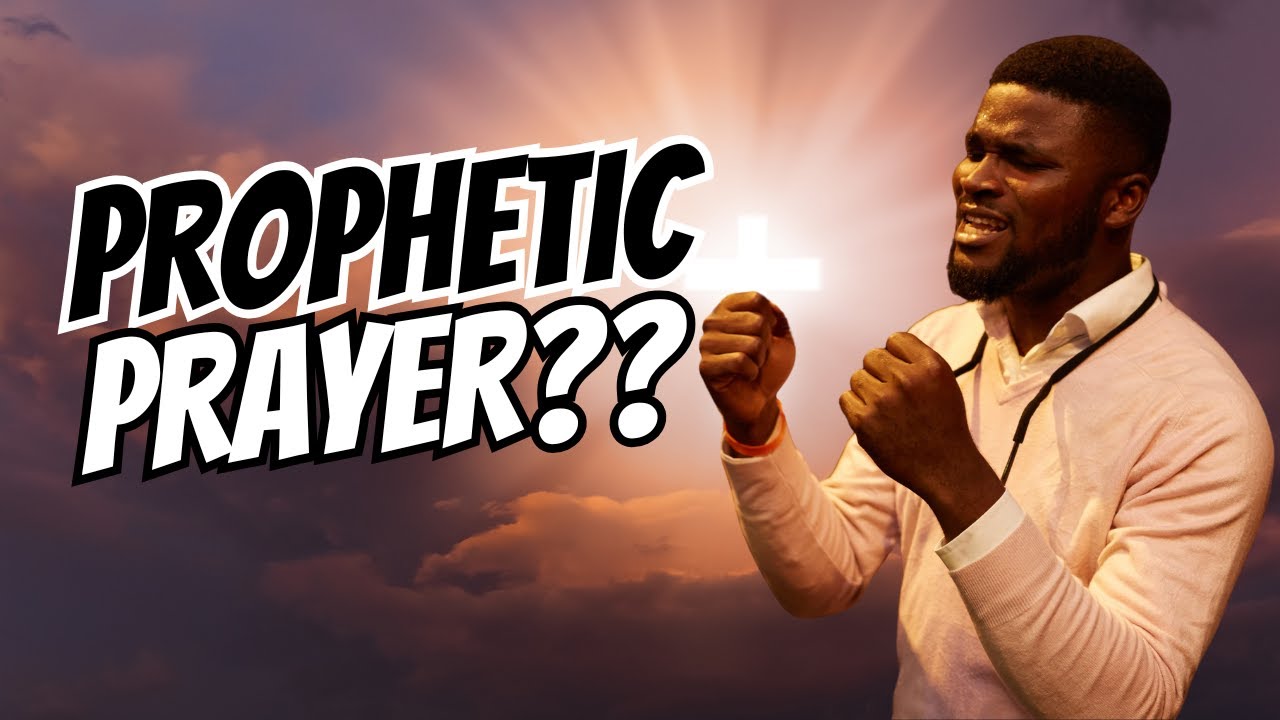 What Is Prophetic Prayer Is It Biblical YouTube what-is-prophetic-prayer-is-it-biblical-youtube
