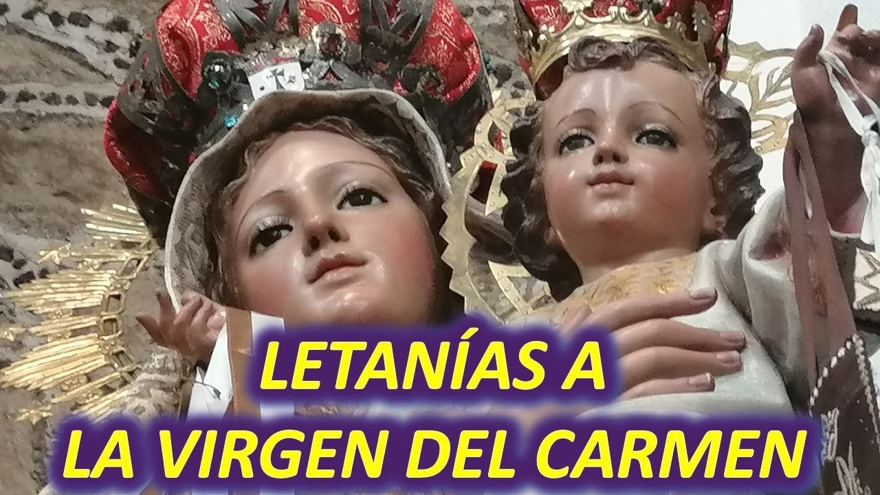 LETANÍAS A LA SANTÍSIMA VIRGEN DEL CARMEN - YouTube