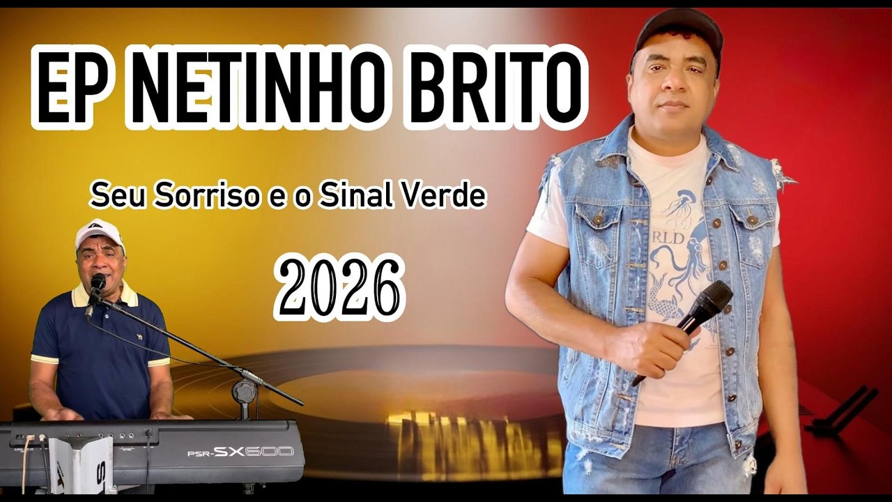 NOVA MUSIC  EP 2026 NETINHO BRITO  SEU SORRISO E O SINAL VERDE
