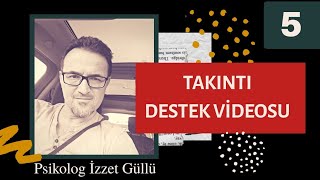 Takıntı Destek Videoları 5