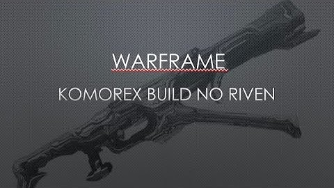 Warframe Komorex Build No Riven