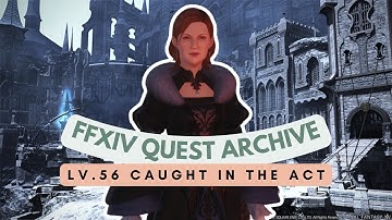 Lv.56 Caught in the Act | No Commentary | FFXIV Quest Archive