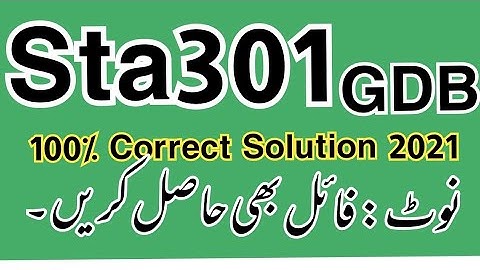 ||Sta301 GDB  Spring 2021||100% Correct  Solution Sir Ray Afzal||