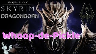 Skyrim Dragonborn. Ep 2: Whoop-de-Pickle