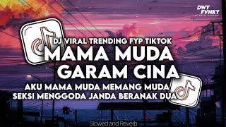 DJ MAMA MUDA X GARAM CINA || DJ TERBARU VIRAL TIKTOK 2025