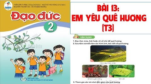 ĐẠO ĐỨC LỚP   2. BÀI 13: EM YÊU QUÊ HƯƠNG (T3). SÁCH CÁNH DIỀU