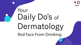 Red Face From Drinking - Daily Do