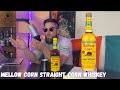 Mellow Corn Straight Corn Whiskey | Who Gives A Dram