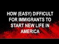 HOW (EASY) DIFFICULT FOR IMMIGRANTS TO START NEW LIFE IN AMERICA OR EUROPE?