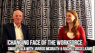 Changing Face of the Workforce - Smart Talk with Jarrod McGrath and Rachel Disselkamp
