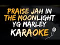 PRAISE JAH IN THE MOONLIGHT - YG MARLEY KARAOKE & INSTRUMENTAL