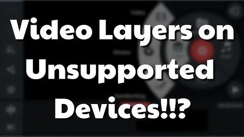 How to Get Video Layer in KineMaster with an Unsupported device