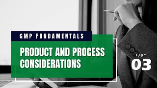 GMP Fundamentals | Process Considerations: Part 03