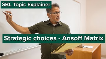 SBL Topic Explainer: Strategic choices - Ansoff Matrix