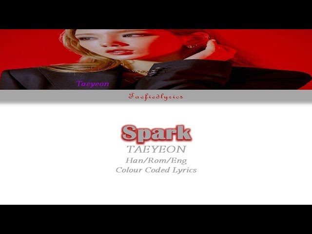 TAEYEON(태연) - Spark(불티) Colour Coded Lyrics (Han/Rom/Eng) by Taefiedlyrics class=