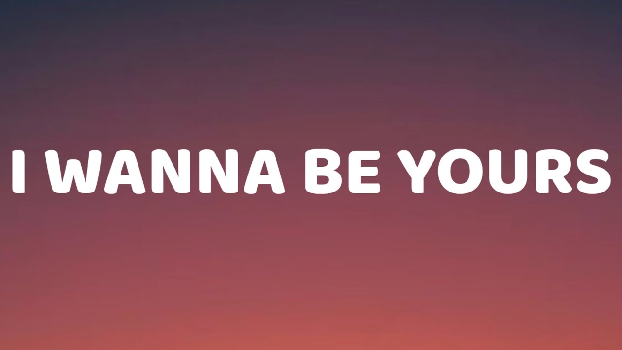 Ile Lat Ma Piosenka I Wanna Be Yours Arctic Monkeys - I Wanna Be Yours (Lyrics) - YouTube
